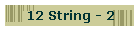 12 String - 2
